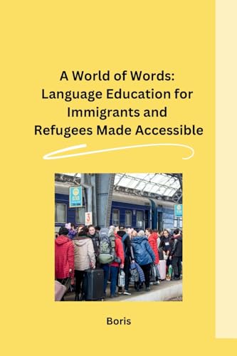 A World of Words: Language Education for Immigrants and Refugees Made Accessible