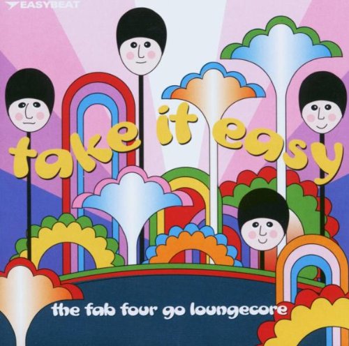 Take It Easy-Fab Four Go Loung