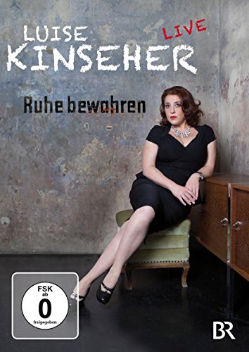 Luise Kinseher Live - Ruhe bewahren