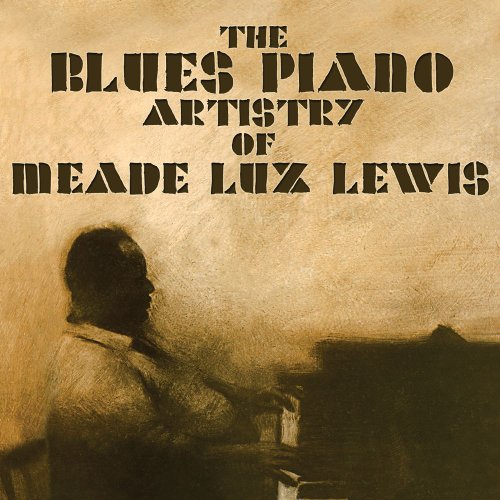 The Blues Piano Artistry Of Meade Lux Lewis