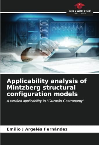 Applicability analysis of Mintzberg structural configuration models: A verified applicability in "Guzmán Gastronomy"