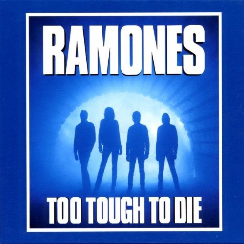 Too Tough to Die by Ramones (2002-08-20)