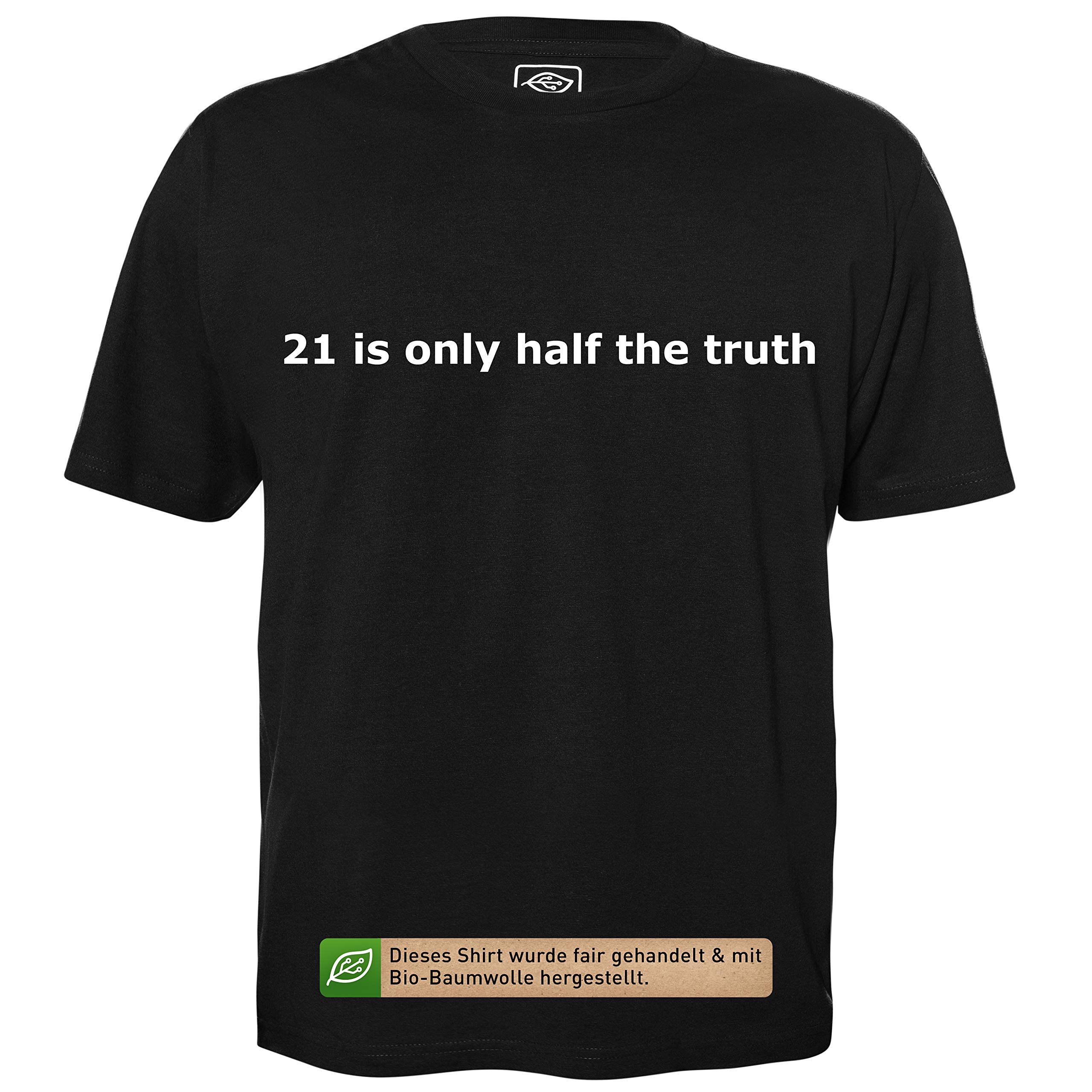 21 is only Half The Truth - Herren T-Shirt für Geeks mit Spruch Motiv aus Bio-Baumwolle Kurzarm Rundhals Ausschnitt, Größe XL