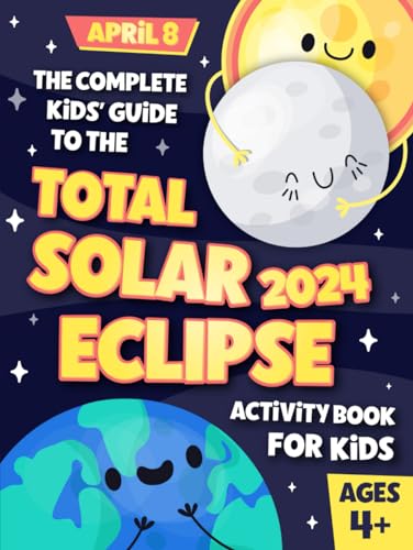 Solar Eclipse Activity Book for Kids: Educational Guide to the 2024 American Total Solar Eclipse | Including Totality Path, Activities, Trivia, Fun Facts, and More.