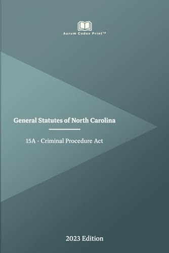 General Statutes of North Carolina Chapter 15A - Criminal Procedure Act 2023 Edition