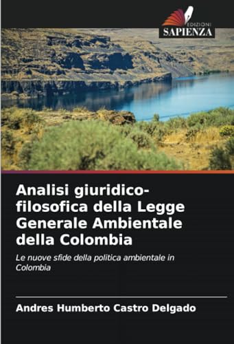 Analisi giuridico-filosofica della Legge Generale Ambientale della Colombia: Le nuove sfide della politica ambientale in Colombia