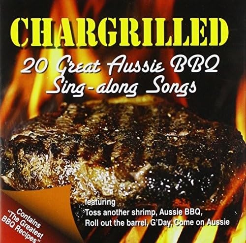 Chargrilled: 20 Great Aussie BBQ Sing a Long Songs