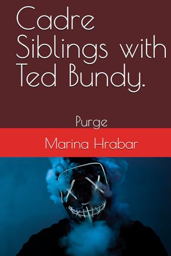 Cadre Siblings with Ted Bundy.: Purge (Reporting with a noose around my neck | Notes from the Gallows, Band 3)