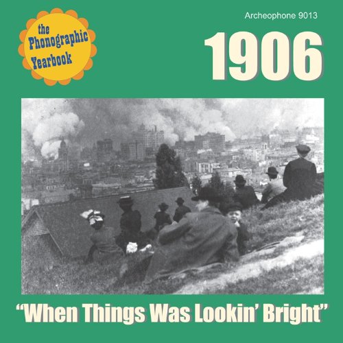 1906:When Things Was Lookin'br