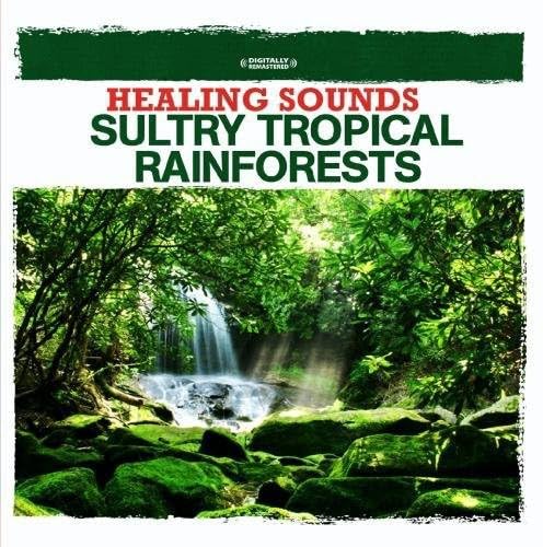 Healing Sounds - Sultry Tropical Rainforests