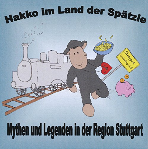 Hakko im Land der Spätzle - Mythen und Legenden in der Region Stuttgart
