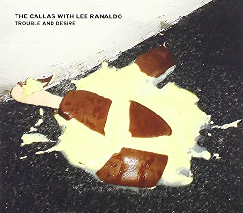 The -With Lee Ranaldo- Callas - Trouble And Desire