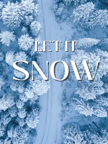 Let it Snow: A Collection of Beautiful Photos for Snow and Winter Lovers, Coffee Table Picture Book