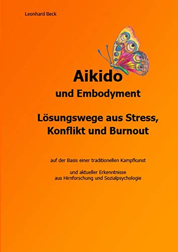 Aikido und Embodyment - Lösungswege aus Stress, Konflikt und Burnout