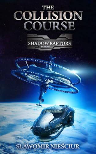 The Collision Course: Shadow Raptors; Volume I