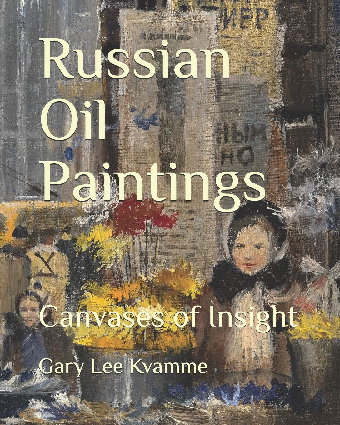Russian Oil Paintings: Canvases of Insight (Connoisseurship Series, Band 4)