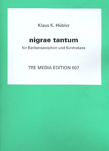 Nigrae tantum: für Baritonsaxophon und Kontrabass