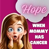 Hope: When Mommy has cancer