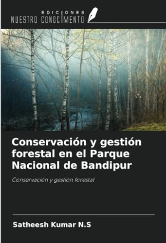 Conservación y gestión forestal en el Parque Nacional de Bandipur: Conservación y gestión forestal