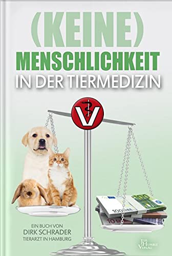Dirk Schrader | (Keine) Menschlichkeit in der Tiermedizin | Codex eines Tierarztes | Hardcover