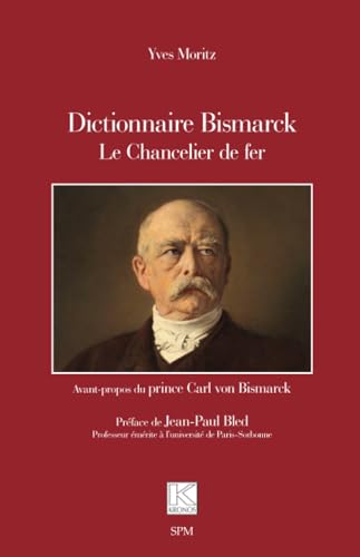 Dictionnaire Bismarck: Le Chancelier de fer