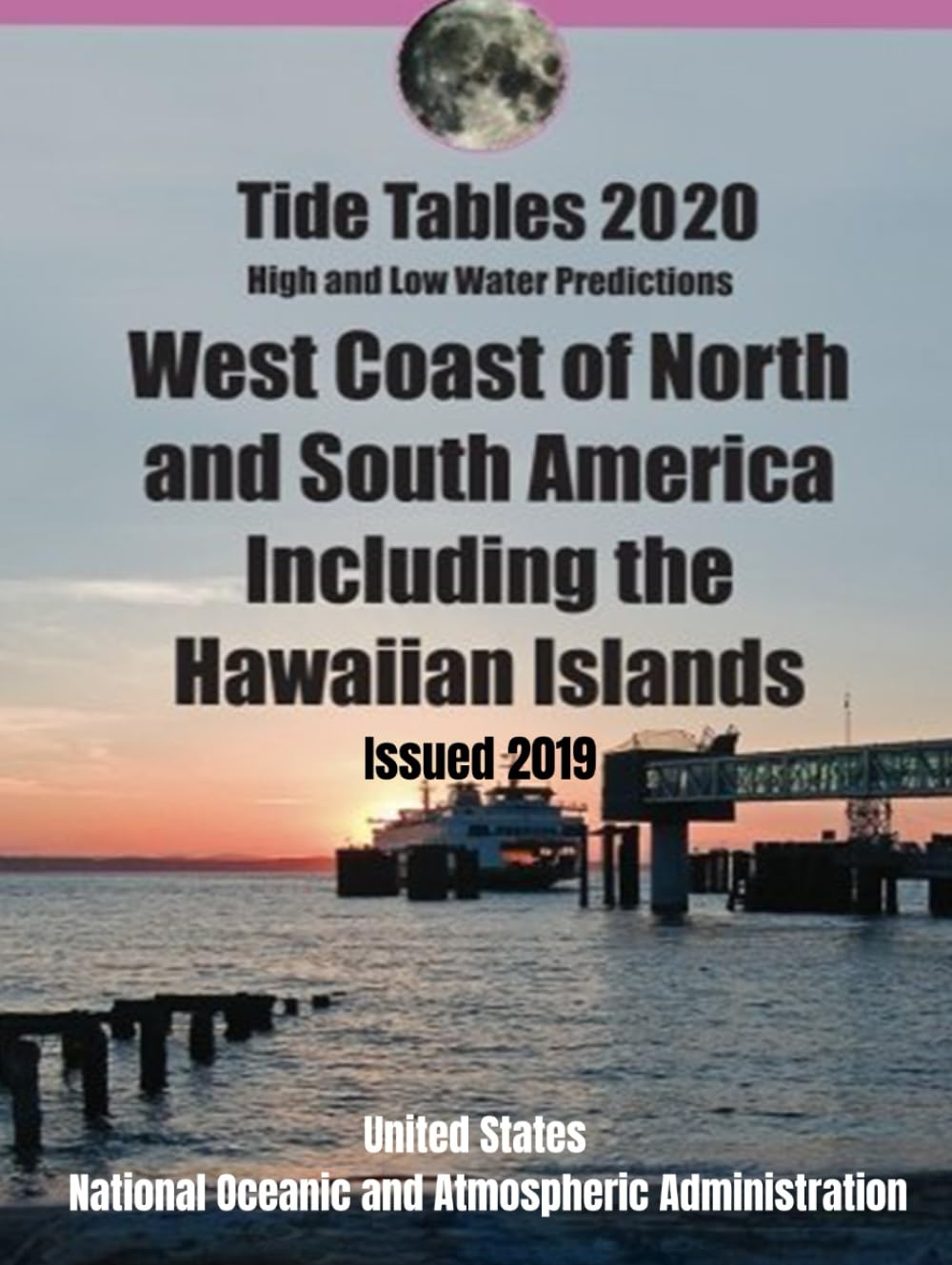 Tidal Current Tables 2020 High And Low Water Predictions: West Coast of North and South America Including the Hawaiian Islands: Issued 2019 (NOAA's Tides and Currents 2020, Band 3)