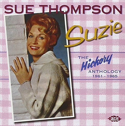 Suzie: The Hickory Anthology 1961-1965 by SUE THOMPSON (2003-12-09)