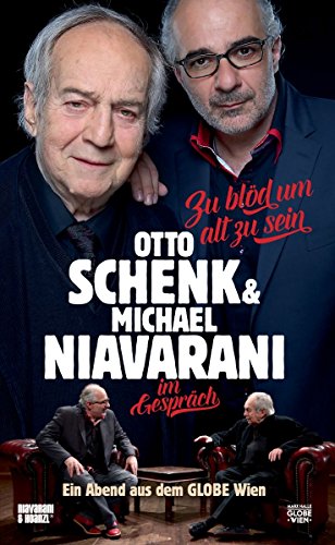 Zu blöd um alt zu sein: Otto Schenk & Michael Niavarani im Gespräch