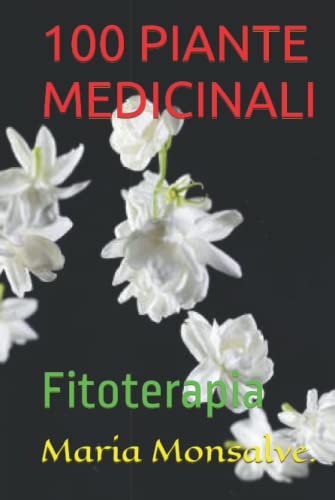 100 PIANTE MEDICINALI: Fitoterapia