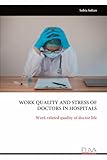 WORK QUALITY AND STRESS OF DOCTORS IN HOSPITALS: Work related quality of doctor life