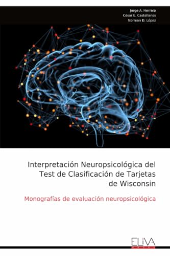 Interpretación Neuropsicológica del Test de Clasificación de Tarjetas de Wisconsin: Monografias de evaluación neuropsicológica