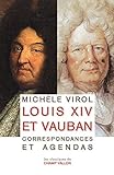 LOUIS XIV ET VAUBAN: Correspondances et agendas