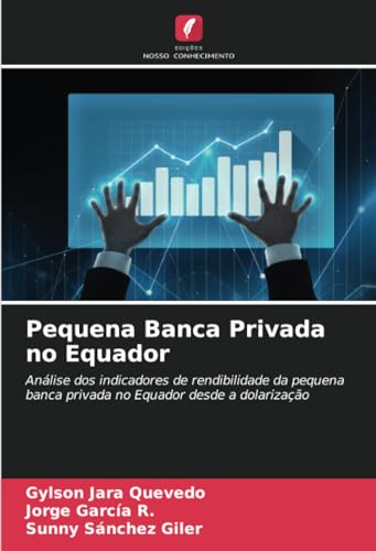 Pequena Banca Privada no Equador: Análise dos indicadores de rendibilidade da pequena banca privada no Equador desde a dolarização