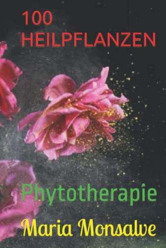 100 HEILPFLANZEN: Phytotherapie