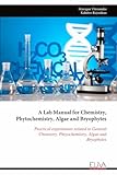 A Lab Manual for Chemistry, Phytochemistry, Algae and Bryophytes: Practical experiments related to General Chemistry, Phtyochemistry, Algae and Bryophytes