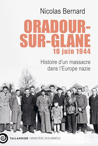 Oradour-sur-Glane, 10 juin 1944: Histoire d’un massacre dans l’Europe nazie