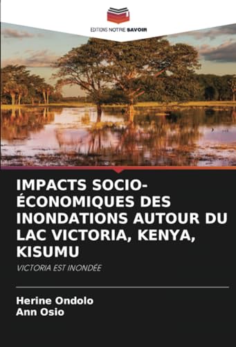 IMPACTS SOCIO-ÉCONOMIQUES DES INONDATIONS AUTOUR DU LAC VICTORIA, KENYA, KISUMU: VICTORIA EST INONDÉE