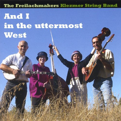 And I in the Uttermost West by Freilachmakers Klezmer String Band