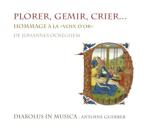 Plorer, Gemir, Crier: Homage to the Golden Voice of Johannes Ockeghem (2012-09-11)