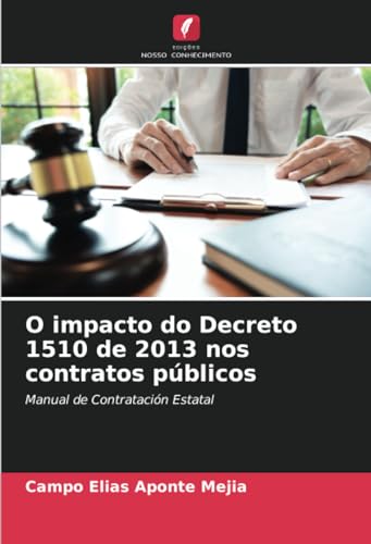 O impacto do Decreto 1510 de 2013 nos contratos públicos: Manual de Contratación Estatal