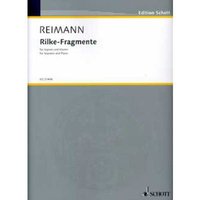 Rilke-Fragmente: Texte von Rainer Maria Rilke. Sopran und Klavier. (Edition Schott)