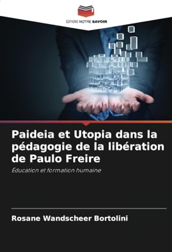 Paideia et Utopia dans la pédagogie de la libération de Paulo Freire: Éducation et formation humaine