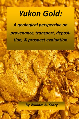 Yukon Gold: A geological perspective on provenance, transport, and deposition