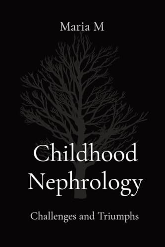 Childhood Nephrology: Challenges and Triumphs