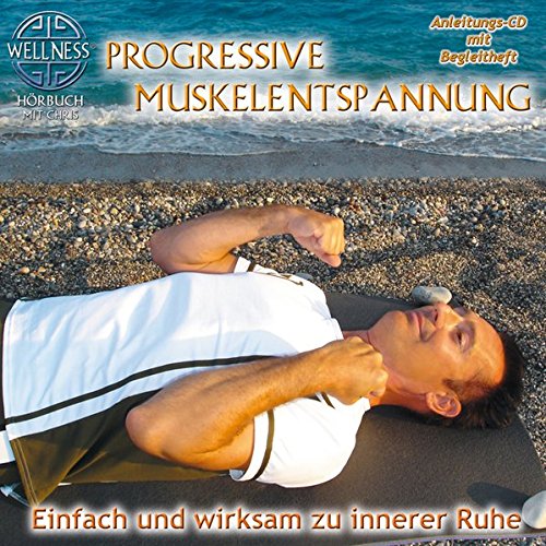 Progressive Muskelentspannung - Einfach und wirksam zu innerer Ruhe - Anleitungs-CD mit Begleitheft