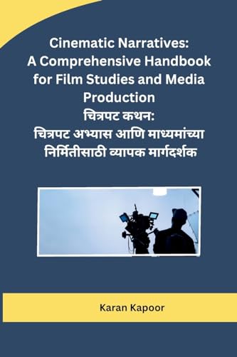 Cinematic Narratives: A Comprehensive Handbook for Film Studies and Media Production