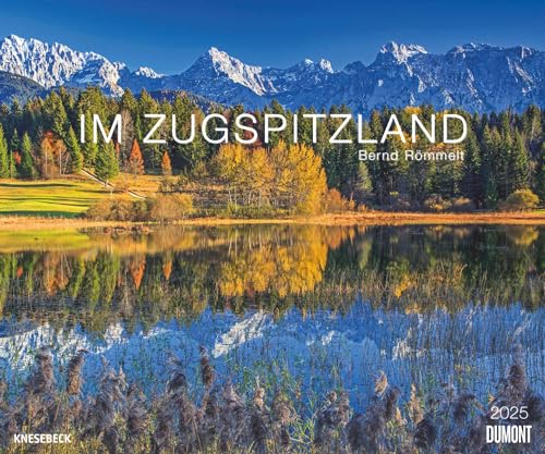 Im Zugspitzland 2025 – Landschafts-Fotografie aus Bayern – Von Bernd Römmelt – Wandkalender 60 x 50 cm – Spiralbindung