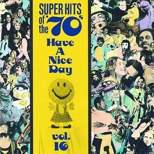 Super Hits Of The '70s: Have a Nice Day, Vol. 16 by Super Hits of the 70's (1993) Audio CD