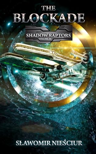 The Blockade: Shadow Raptors Volume IV