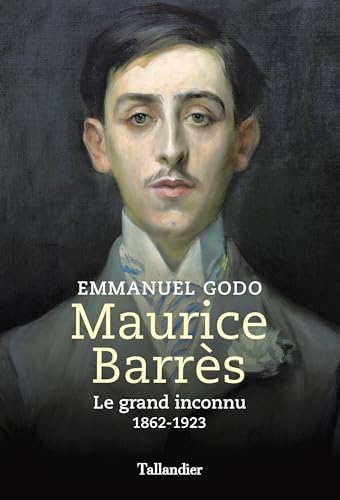 Maurice Barrès: Le grand inconnu 1862-1923